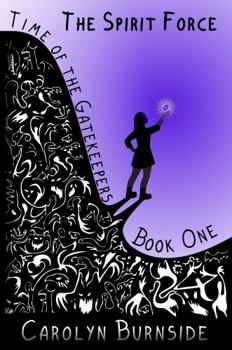 Paperback The Spirit Force: Time of the Gatekeepers Book One Book