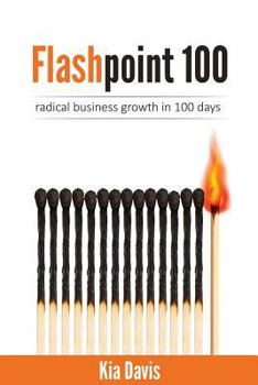 Paperback Flashpoint 100: Radical Business Growth in 100 Days Book