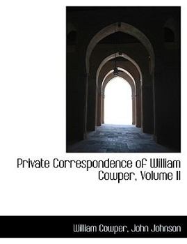 Hardcover Private Correspondence of William Cowper, Volume II Book