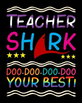 Paperback Teacher Shark Doo Doo Your Best!: Teacher Appreciation Notebook Or Journal Book