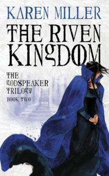 The Riven Kingdom - Book #2 of the Godspeaker Trilogy