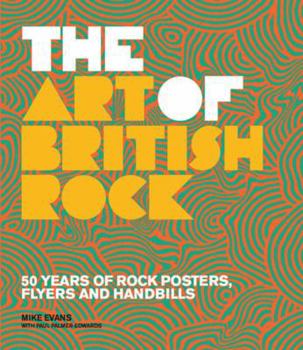 Hardcover Art of British Rock: 50 Years of Rock Posters, Flyers and Handbills Book
