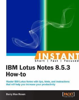 Paperback Instant IBM Lotus Notes 8.5.3 How-to Book