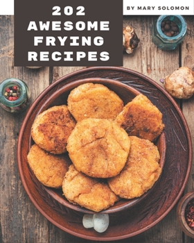 Paperback 202 Awesome Frying Recipes: A Frying Cookbook You Will Love Book