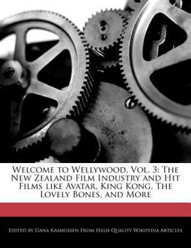 Paperback Welcome to Wellywood, Vol. 3: The New Zealand Film Industry and Hit Films Like Avatar, King Kong, the Lovely Bones, and More Book