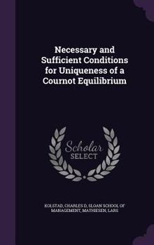 Hardcover Necessary and Sufficient Conditions for Uniqueness of a Cournot Equilibrium Book