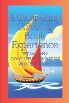 Set Sail on a Colourful Adventure with Spirit Bird: A Captivating Coloring Book Experience