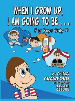 Hardcover When I Grow Up, I Am Going To Be . . . For Boys Only (R) [Large Print] Book