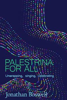 Paperback Palestrina For All: Unwrapping, Singing, Celebrating Book