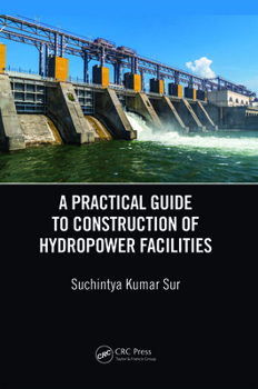 Paperback A Practical Guide to Construction of Hydropower Facilities Book