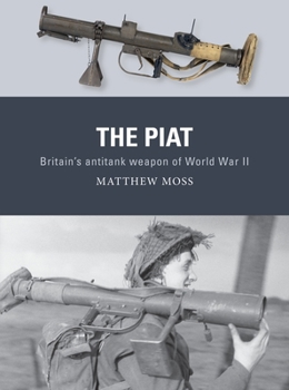 Paperback The Piat: Britain's Anti-Tank Weapon of World War II Book