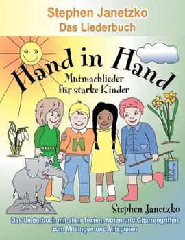 Paperback Hand in Hand - 20 Mutmachlieder für starke Kinder: Das Liederbuch mit allen Texten, Noten und Gitarrengriffen zum Mitsingen und Mitspielen [German] Book