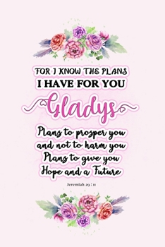 Paperback I know the plans I have for you Gladys: Jeremiah 29:11 - Personalized Name notebook / Journal: Name gifts for girls and women: School College Graduati Book
