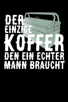 Paperback Der einzige Koffer den ein echter Mann braucht: DIN A5 Notizbuch liniert [German] Book