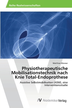 Paperback Physiotherapeutische Mobilisationstechnik nach Knie Total-Endoprothese [German] Book