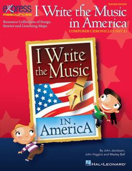 Paperback I Write the Music in America: Composer Chronicles (Set 2): Resource Collection of Songs, Stories and Listening Maps Book