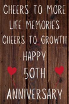 Paperback Cheers To More Life Memories Cheers To Growth Happy 50th Anniversary: Funny 50th Cheers to more life memoreis cheers to growth happy anniversary Birth Book