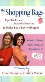 Hardcover The Shopping Bags: Tips, Tricks, and Inside Information to Make You a Savvy Shopper Book