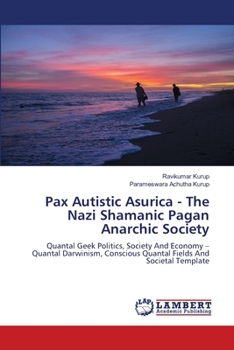 Pax Autistic Asurica - The Nazi Shamanic Pagan Anarchic Society