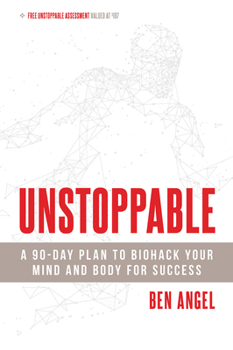 Paperback Unstoppable: A 90-Day Plan to Biohack Your Mind and Body for Success Book