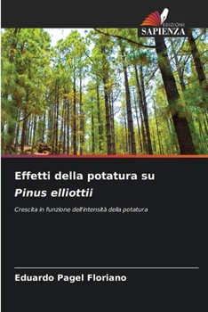 Effetti della potatura su Pinus elliottii (Italian Edition)