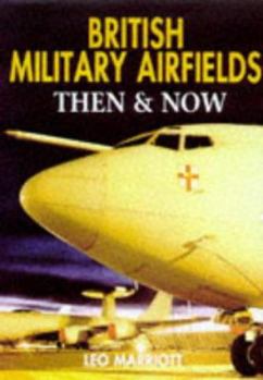 British Military Airfields Then and Now