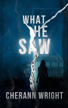 What He Saw: A Novella