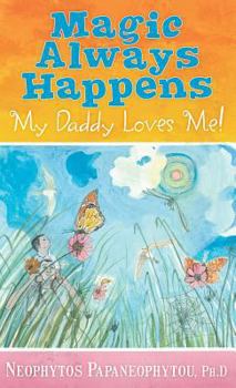 Hardcover Magic Always Happens: My Daddy Loves Me! Book