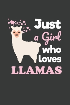 Paperback Just a Girl Who Loves Llamas: 6x9 Inch Journal Diary Notebook 110 Blank Lined Pages Cute Llama Gift Llama Lover Book