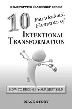 Paperback 10 Foundational Elements of Intentional Transformation: How to Become Your Best Self Book