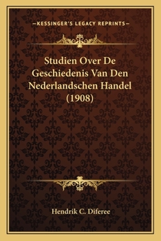 Paperback Studien Over De Geschiedenis Van Den Nederlandschen Handel (1908) [Dutch] Book