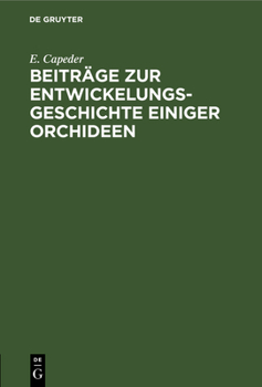 Hardcover Beiträge Zur Entwickelungsgeschichte Einiger Orchideen: Inaugural-Dissertation [German] Book