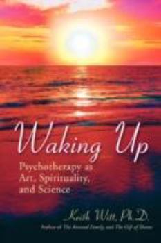 Paperback Waking Up: Psychotherapy as Art, Spirituality, and Science Book