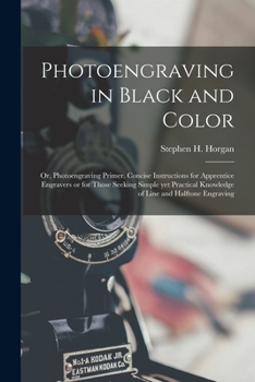 Paperback Photoengraving in Black and Color; or, Photoengraving Primer. Concise Instructions for Apprentice Engravers or for Those Seeking Simple yet Practical Book