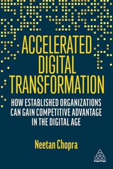 Paperback Accelerated Digital Transformation: How Established Organizations Can Gain Competitive Advantage in the Digital Age Book