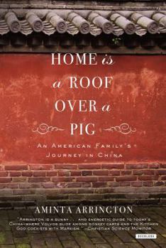 Home is a Roof Over a Pig: An American Family's Journey in China