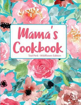 Paperback Mama's Cookbook Teal Pink Wildflower Edition Book