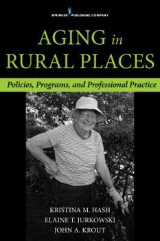 Paperback Aging in Rural Places: Programs, Policies, and Professional Practice Book