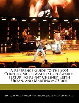 Paperback A Reference Guide to the 2004 Country Music Association Awards: Featuring Kenny Chesney, Keith Urban, and Martina McBride Book