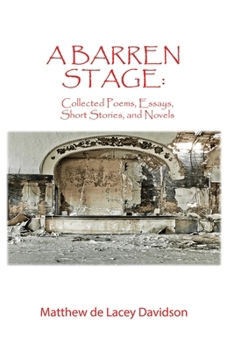 A Barren Stage: Collected Poems, Essays, Short Stories, and Novels