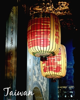 Taiwan: Vacation Log Book, Road Trip Planner, Budget Planner, Expense Tracker, Memory Keepsake