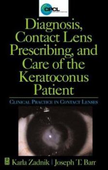Diagnosis, Contact Lens Prescribing, and Care of the Keratoconus Patient: Clinical Practice in Contact Lenses