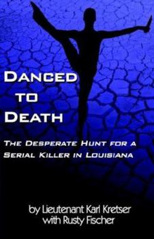 Paperback Danced to Death: The Desperate Hunt for a Serial Killer in Louisiana Book