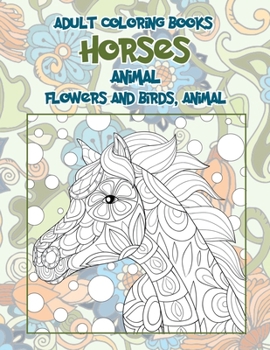 Adult Coloring Books Flowers and Birds, Animal - Animal - Horses