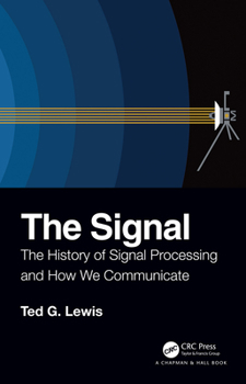 Hardcover The Signal: The History of Signal Processing and How We Communicate Book