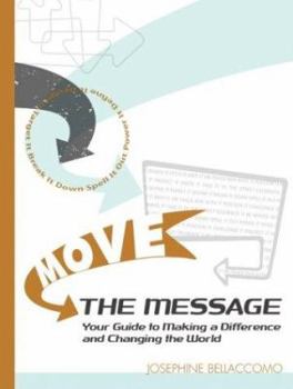 Paperback Move the Message: Your Guide to Making A Difference and Changing the World Book