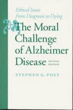 Paperback The Moral Challenge of Alzheimer Disease: Ethical Issues from Diagnosis to Dying Book