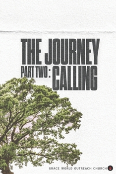Paperback The Journey: Part Two - Calling: Discovering Your God-Given Purpose and Living It Fully Book