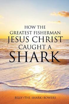 Paperback How the Greatest Fisherman Jesus Christ Caught a Shark Book