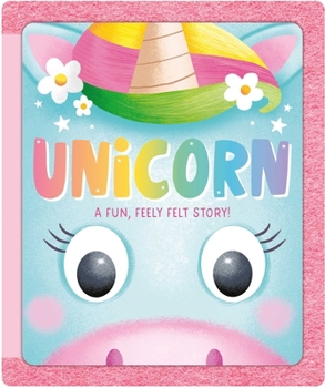 Board book Unicorn: A Fun, Feely Felt Story Book